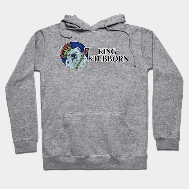 King Stubborn - Bulldog - Black Letters Hoodie by Nat Ewert Art